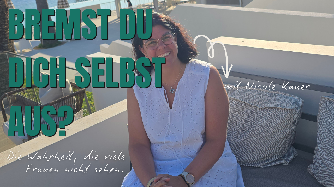 Warum viele Frauen sich unbewusst selbst ausbremsen – und wie du den Kreislauf durchbrichst